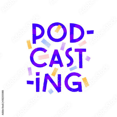 Podcasting lettering, fun and colorful illustration in a hand-drawn style