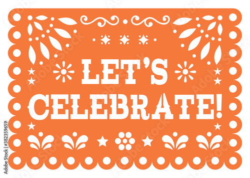 Let's celebrate Papel Picado greeting card vector design - party decoration cutout banner inspired by folk art from Mexico
  