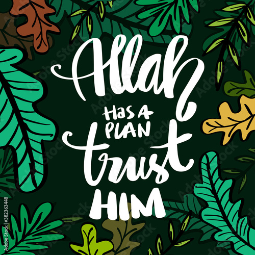 Allah has a plan, trust him. Islamic quote
