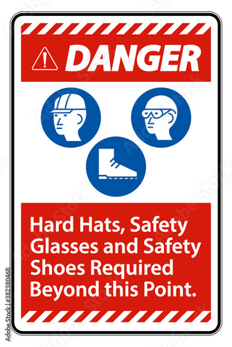 Danger Sign Hard Hats, Safety Glasses And Safety Shoes Required Beyond This Point With PPE Symbol