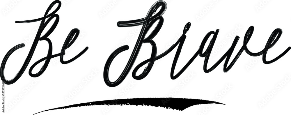 Obraz premium Be Brave Brush Calligraphy Handwritten Typography Text on White Background