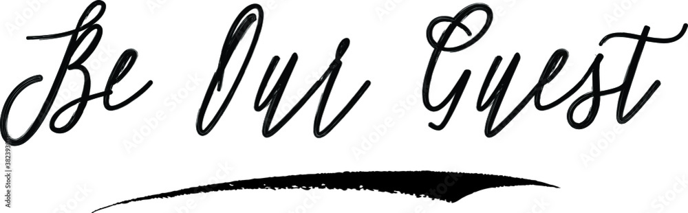 Be Our Guest Brush Calligraphy Handwritten Typography Text on
White Background Be Our Guest Brush Calligraphy Handwritten Typography Text on
White Background