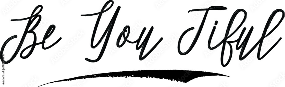 Fototapeta premium Be You Tiful Brush Calligraphy Handwritten Typography Text on White Background