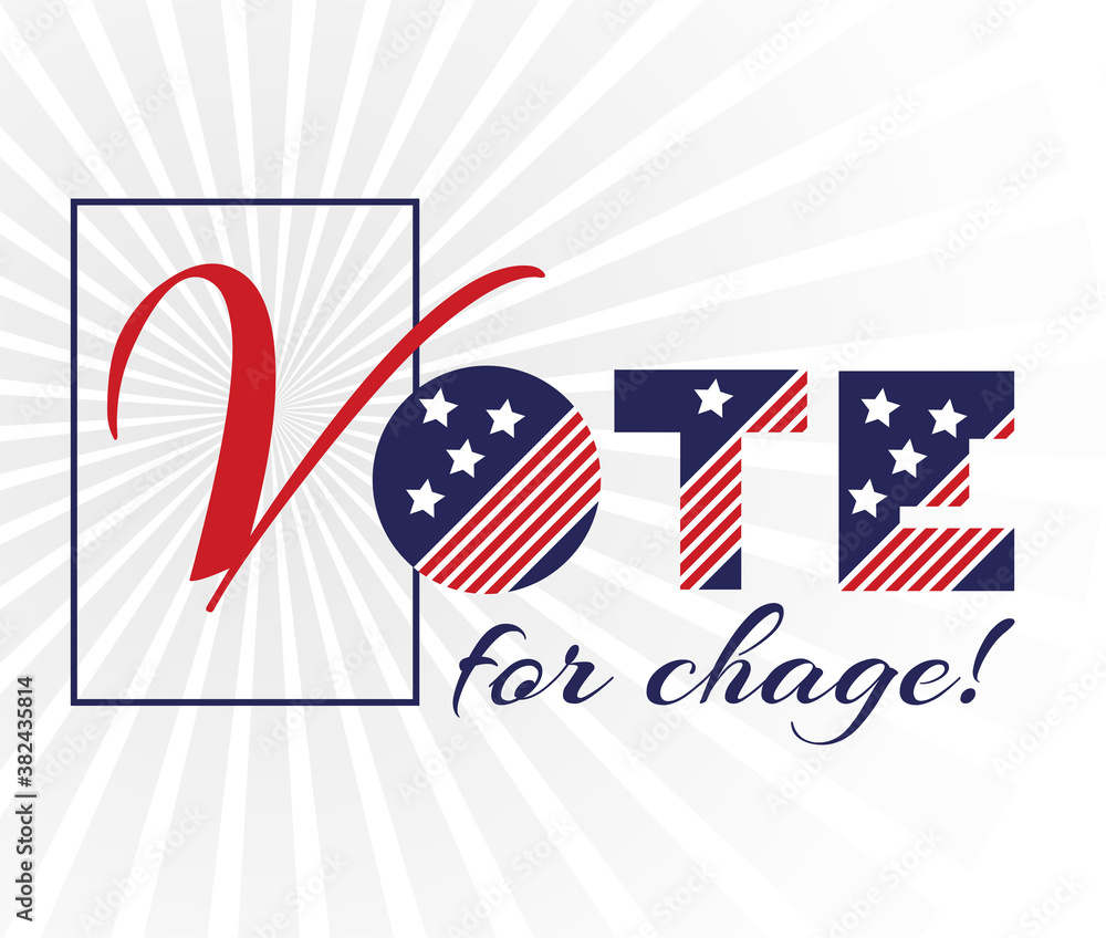 American presidential election day, political campaign for flyer, post, print, stiker template design Patriotic motivational message quotes. Vote to change Vector illustration.
