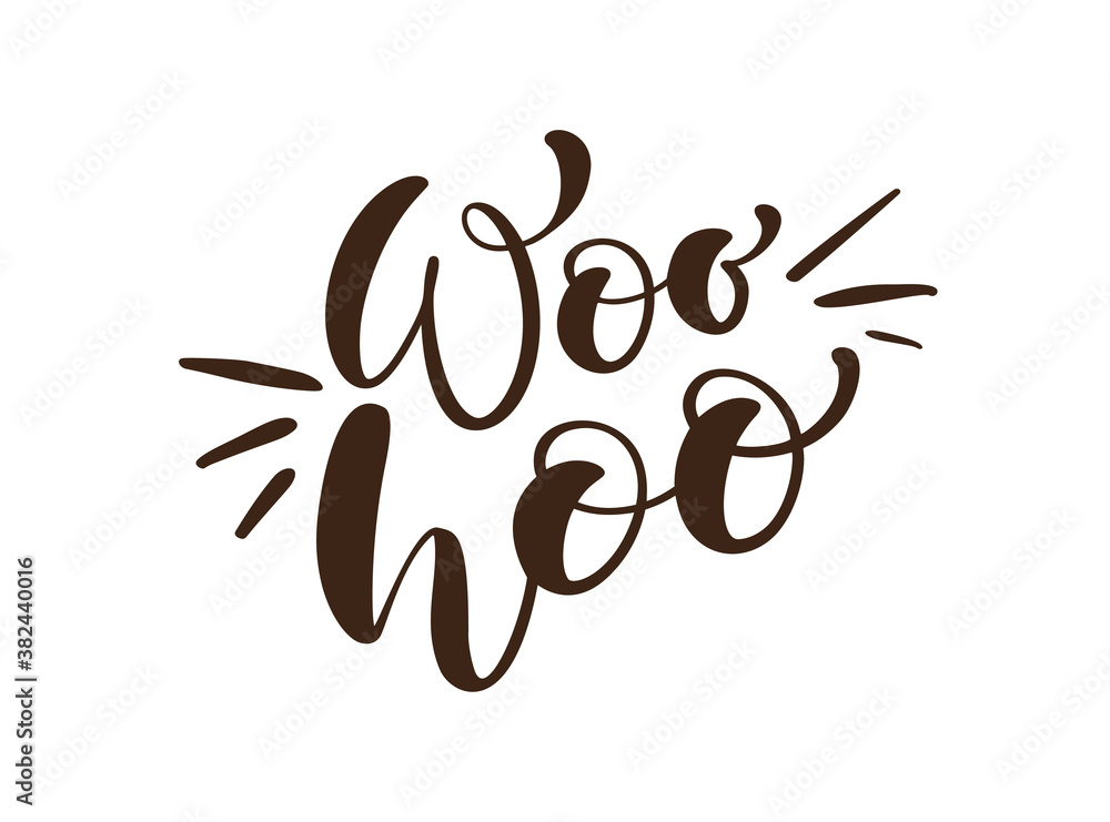 Obraz premium Woo Hoo vector hand drawn lettering positive quote. Calligraphy inspirational and motivational slogan for card, banner, poster