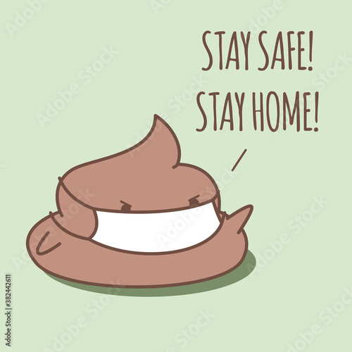 Kawaii poop wearing mask saying "Stay safe! Stay home!" Covid-19 conceptual illustration.