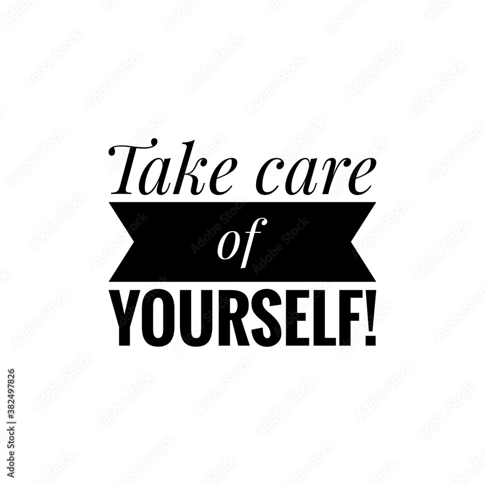 ''Take care of yourself/you'' quote word illustration ''Take care of yourself/you'' quote word illustration