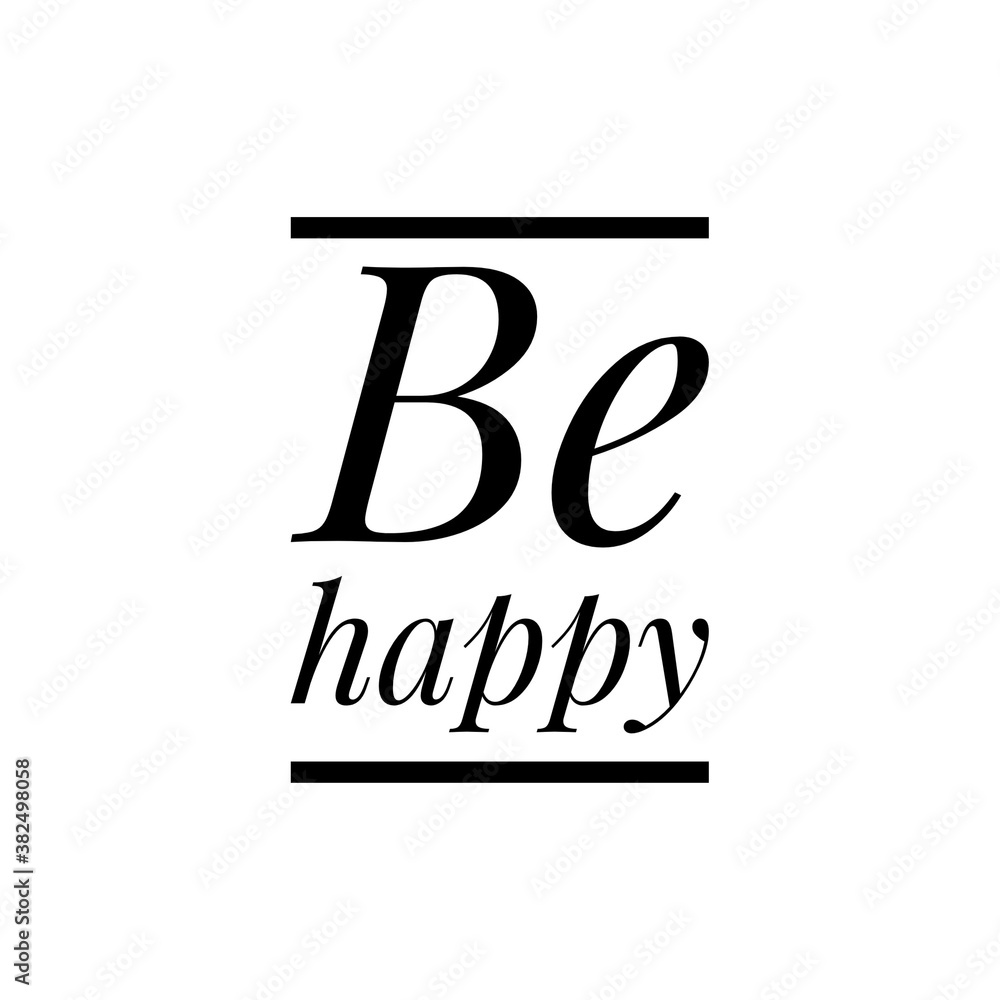 ''Be happy'' quote word illustration ''Be happy'' quote word illustration
