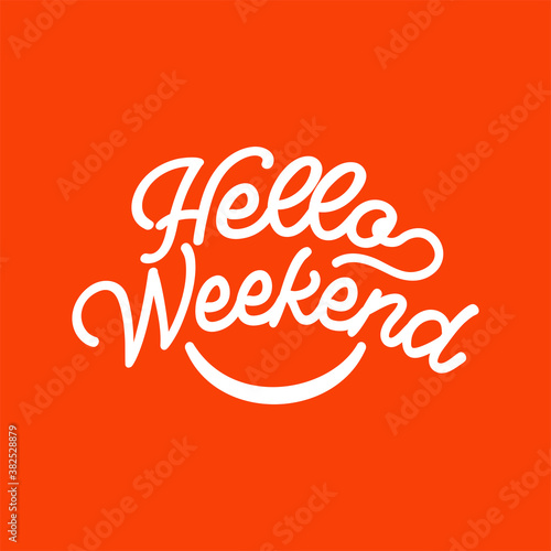 Hello weekend. Best cool inspirational and motivational quote about the weekend