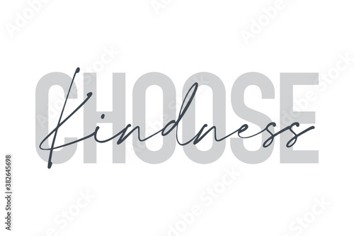Modern, urban, simple graphic design of a saying "Choose Kindness" in grey colors. Handwritten typography.