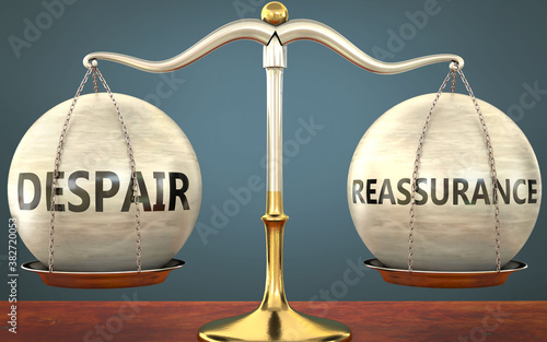 despair and reassurance staying in balance - pictured as a metal scale with weights and labels despair and reassurance to symbolize balance and symmetry of those concepts, 3d illustration photo