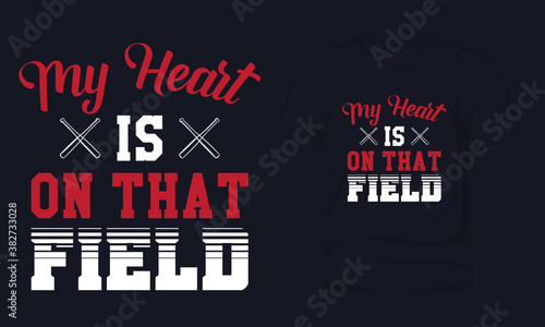  My heart is on that field  typography baseball t-shirt design.