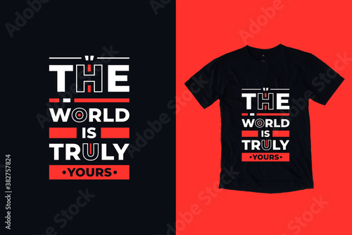 The world is truly yours modern typography lettering motivational quotes t shirt design suitable for business fashion printing