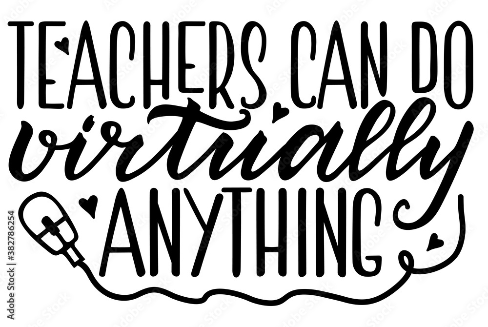 Teacher Can Do Virtually Anything. Lettering typography t shirt design, teacher day t shirt, Vector illustration