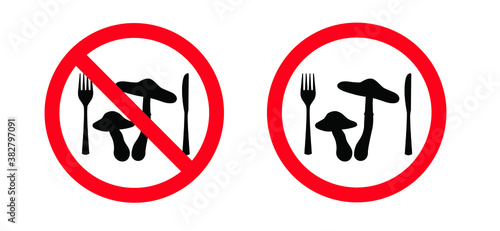 Inedible. not for human consumption. Stop, poisonous mushroom area. No dangerous toxin sign. Don’t eating Poison mushrooms sign. Forbidden to eat, Do not pick fungus zone. Flat vector symbol