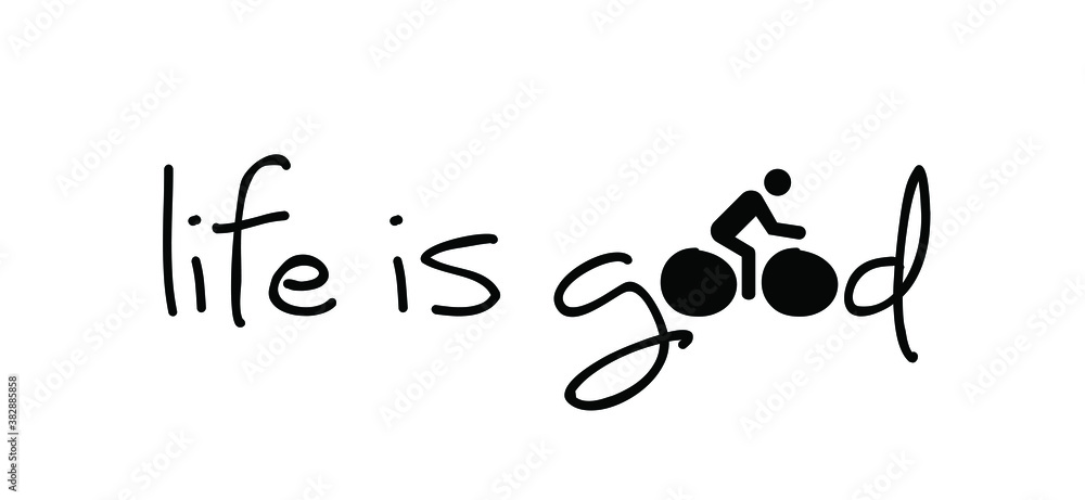 Slogan life is good. World Bicycle day or health day race tour. Sport icon.  Cyclist t shirt. Cycling symbol. Funny vector bike sports symbol. Clipart  cartoon sportswear icons. Cycling quotes. Stock Vector