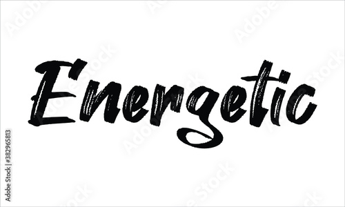 Energetic Typography Hand drawn Brush Black text lettering words and phrase isolated on the White background