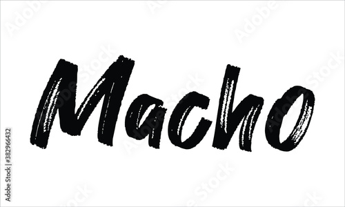 Macho Typography Hand drawn Brush Black text lettering words and phrase isolated on the White background