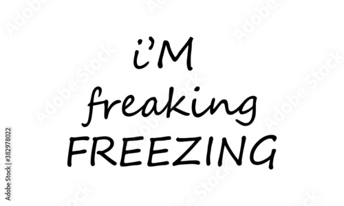 Winter Chill Quote Design, T Shirt design for ugly sweater x mas party, Fun typography - I am freaking freezing 