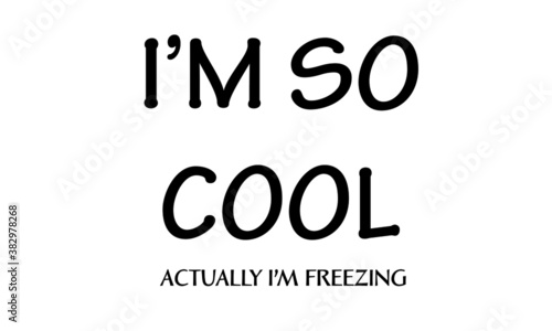 Winter Chill Quote Design, T Shirt design for ugly sweater x mas party, Fun typography - I am so cool