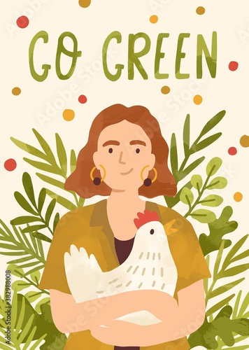 Motivational vertical poster with Go Green lettering on it decorated with leaves, plants and greens. Flat vector illustration of vegan placard with place for text and cheerful woman, who holds hen