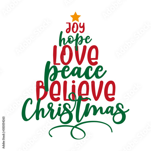 Joy Love Peace Believe Christmas- Holiday quote calligraphy. Good for greeting card, poster, textile print, decoration and gift design.