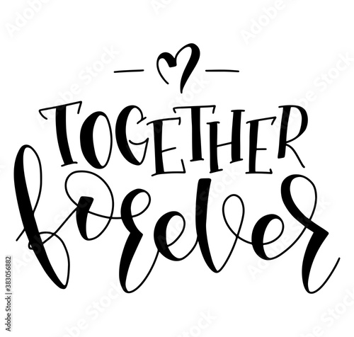 Together forever - Vector handwritten black lettering isolated on white background 