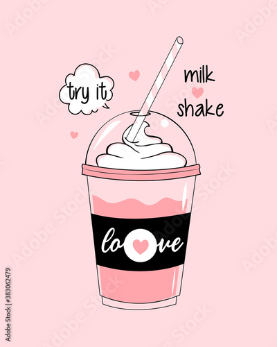 Milkshake and slogans. Vector hand-drawn illustration. The idea for a poster, postcard, t-shirt.	