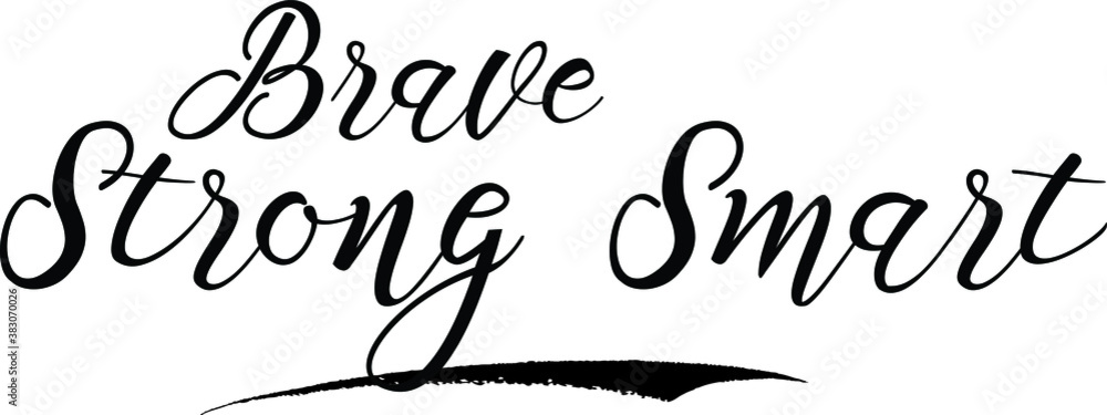 Fototapeta premium Brave Strong Smart Handwritten calligraphy Black Color Text On White Background