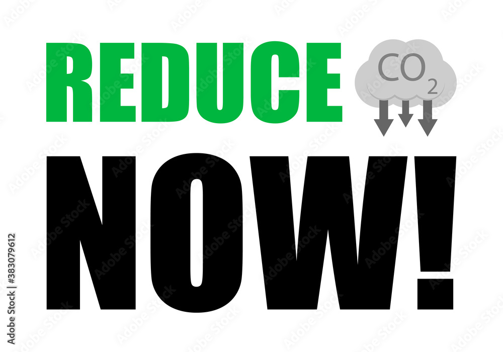 Reduce la emisión de dióxido de carbono ahora.