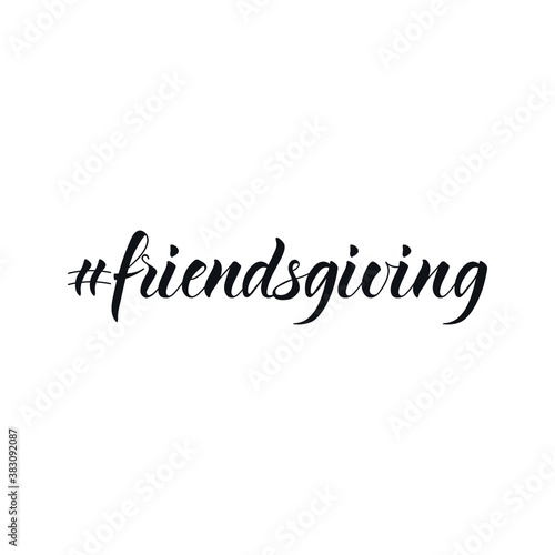 Hashtag friendsgiving. Vector illustration. Lettering. Ink illustration. t-shirt design.