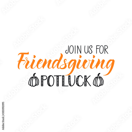 Join us for friendsgiving potluck. Vector illustration. Lettering. Ink illustration. t-shirt design. photo