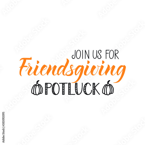 Join us for friendsgiving potluck. Vector illustration. Lettering. Ink illustration. t-shirt design.