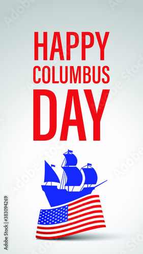 Columbus Day, the discoverer of America, usa flag and ship, holiday banner. Sailing ship with masts. Happy Columbus Day Vector illustration (Story Size)