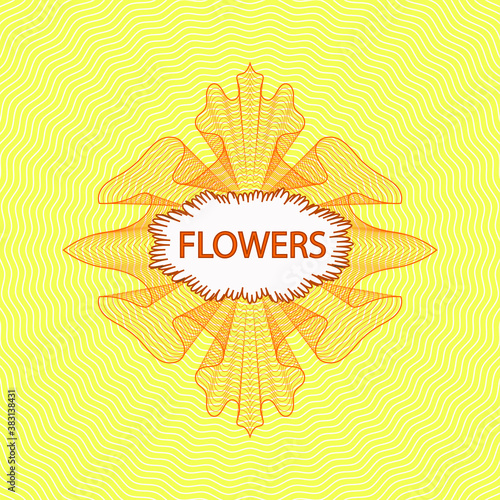 A yellow rosette or money style logo with a text box on a yellow background.The inscription flowers. Vector graphics. EPS 10
