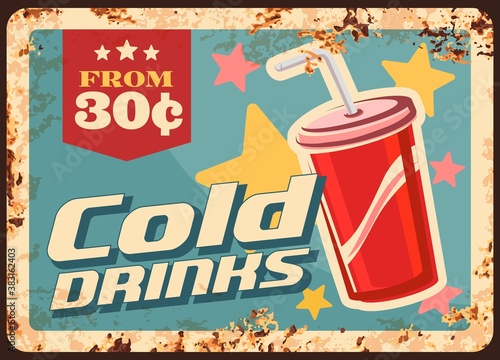 Soda drinks rusty metal plate, vector cola beverage in red disposable cup with straw, vintage rust tin sign. Cold drinks promotional retro poster, ferruginous price tag for store or street cafe menu