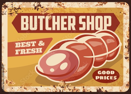 Butcher shop baton sujuk sausage rusty metal plate, vector vintage rust tin sign retro poster, ferruginous promo card for meat production, local farm gourmet delicatessen meal, bbq wurst market