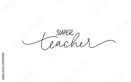 Super teacher greeting card. Hand drawn line vector calligraphy isolated on white background. Lettering design for greeting card, invitation, logo, stamp or teacher's day banner.