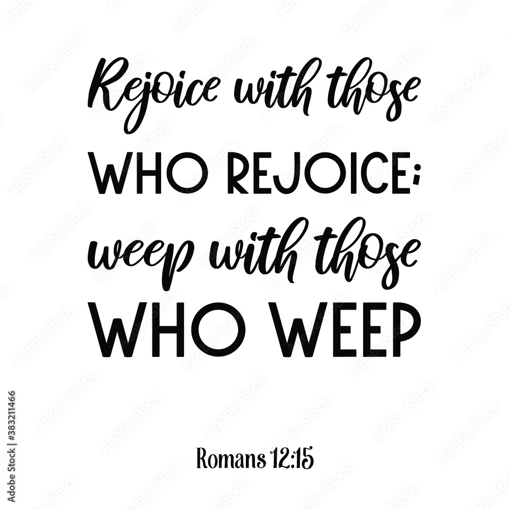Rejoice with those who rejoice; weep with those who weep. Bible verse quote Stock Vector Adobe