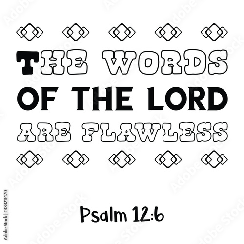 The words of the Lord are flawless. Bible verse quote