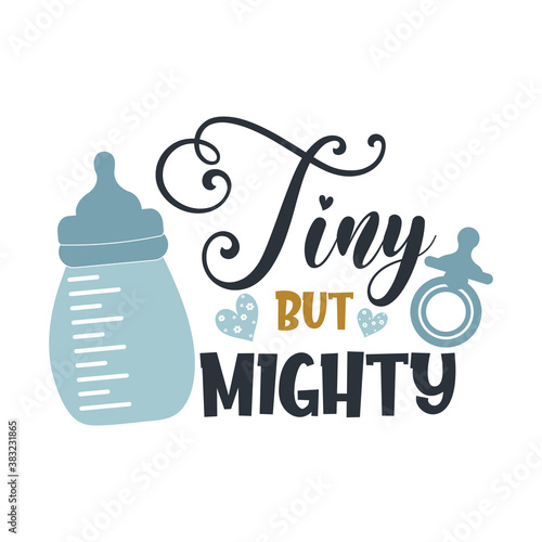 Tiny but mighty positive slogan inscription. Baby boy postcard, banner lettering. Kids illustration for prints on t-shirts and bags, posters, cards. Motivational phrase. Vector quotes.