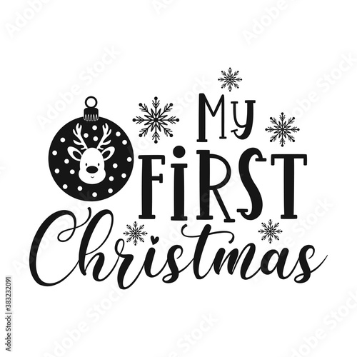 My first Christmas positive slogan inscription. Christmas postcard, New Year, banner lettering. Illustration for prints on t-shirts and bags, posters, cards. Christmas phrase. Vector quotes.