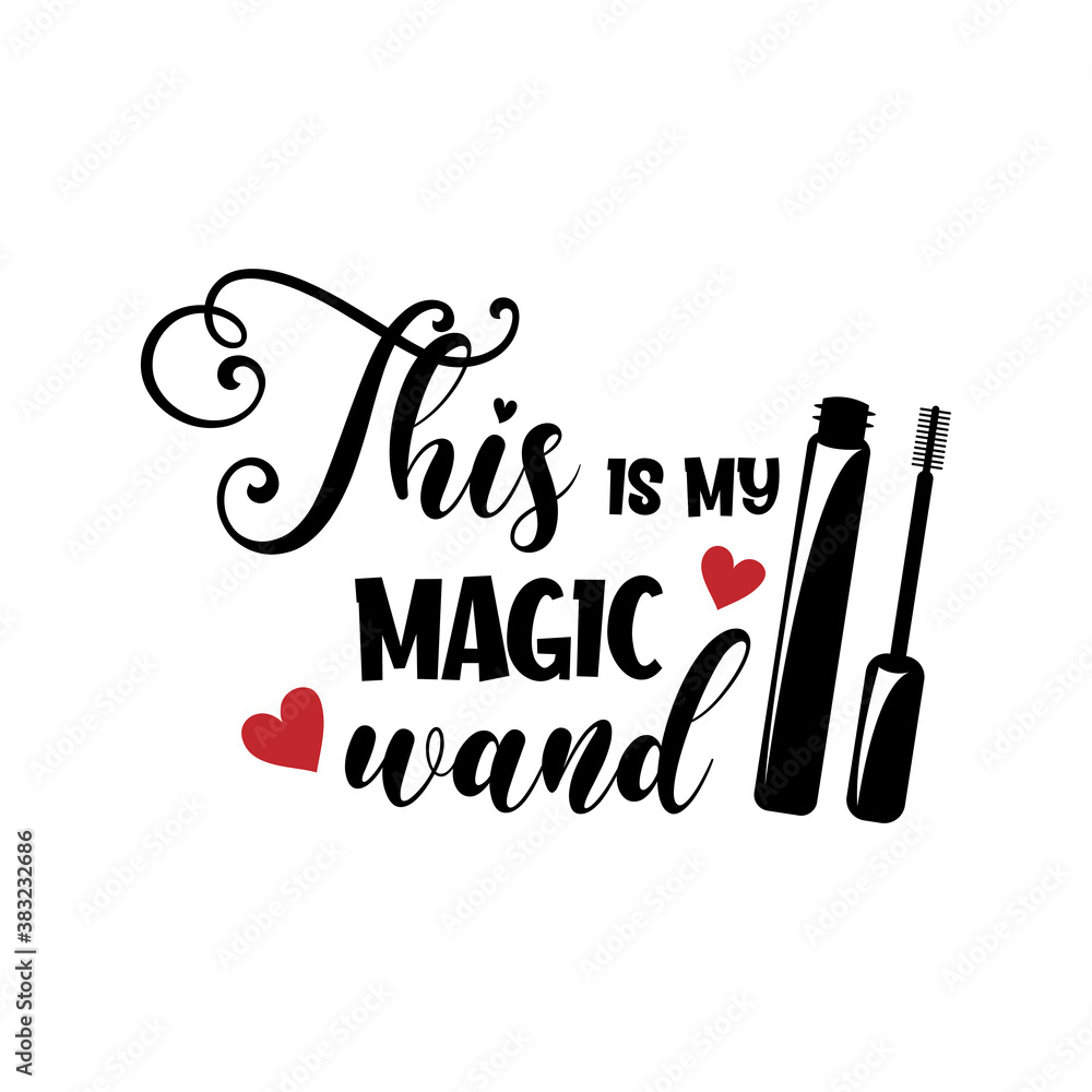 This is my magic wand positive slogan inscription. Vector Beauty style quotes. Illustration for prints on t-shirts and bags, posters, cards. Isolated on white background. Makeup quotes.