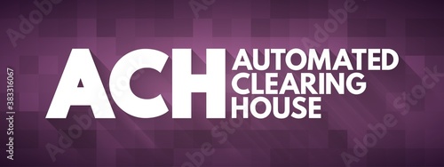 ACH - Automated Clearing House acronym, business concept background