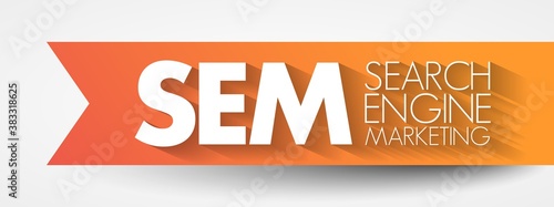 SEM - Search Engine Marketing acronym, business concept background