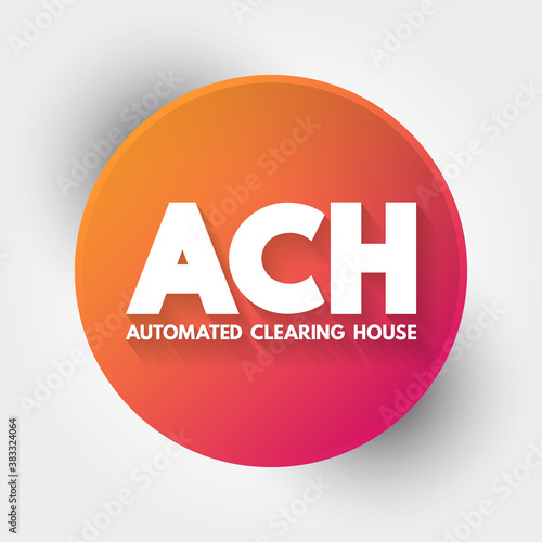 ACH - Automated Clearing House acronym, business concept background
