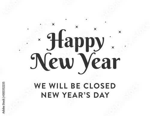 Happy New Year, We Will Be Closed on New Year's Day, Business Sign, Retail Store Closed Sign Vector Illustration Background