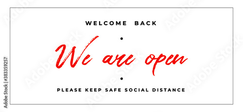 We are open, handwritten typography lettering welcome back keep safe social distance white isolated background banner 