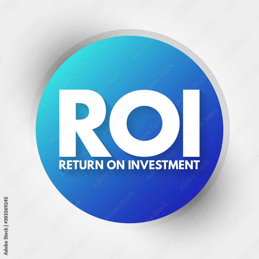 ROI - Return On Investment acronym, business concept background ROI - Return On Investment acronym, business concept background