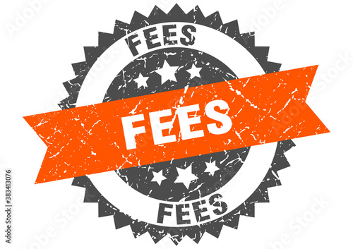 fees stamp. grunge round sign with ribbon